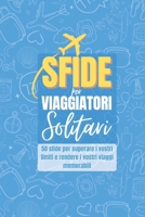 Sfide Per Viaggiatori Solitari: 50 Sfide Per Superare I Vostri Limiti E Rendere I Vostri Viaggi Memorabili (Italian Edition) B0DR2YV4RW Book Cover