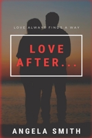 Love After: Love always finds a way B084DGWNGG Book Cover