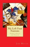 My Left Foot Foxtrots: Poems in Scots and English 1519777345 Book Cover