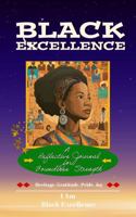 Black Excellence: A Reflective Journal for Boundless Strength B0DSKZT945 Book Cover