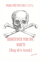 Whatever you do, Don't!: B08HBLYHS5 Book Cover