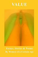 Value: Essays, Stories & Poems by Women of a Certain Age 1543018645 Book Cover