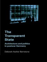 The Transparent State: Architecture And Politics In Postwar Germany 0415700191 Book Cover