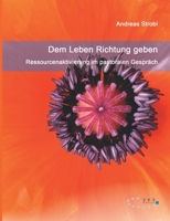 Dem Leben Richtung geben - Ressourcenaktivierung im pastoralen Gespr�ch 3947502982 Book Cover