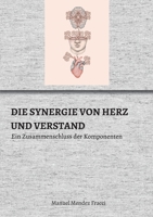 Die Synergie Von Herz Und Verstand: Ein Zusammenschluss der Komponenten 3347376927 Book Cover