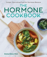 The Hormone Cookbook: Simple, Nourishing Food for Hormone Balance 1760798681 Book Cover