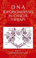 DNA Topoisomerases in Cancer Therapy: Present and Future 1461349419 Book Cover