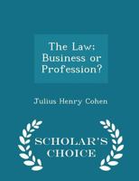 The Law: Business Or Profession? 1240121830 Book Cover