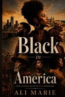 Black in America: Some Stories Begin With a Departure B0H3BJYFV5 Book Cover