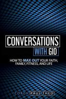 Conversations with Gio: Life Is Not about You 061592526X Book Cover