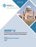 AOSD 12 Proceedings of the 11th Annual International Conference on Aspect Oriented Software Development 1450317413 Book Cover