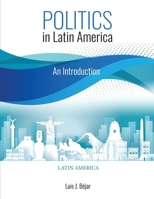 Politics in Latin America: An Introduction B0FKT4SQSS Book Cover