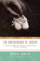 The Brotherhood of Joseph: A Father's Memoir of Infertility and Adoption in the 21st Century 1594868271 Book Cover