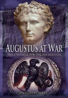 Augustus at War: The Struggle for the Pax Augusta 1783831847 Book Cover