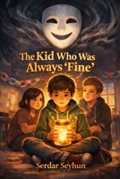 THE KID WHO WAS ALWAYS “FINE”: A Story About Quiet Feelings and Brave Truths (Stories That Hug) B0GJDSQBL2 Book Cover