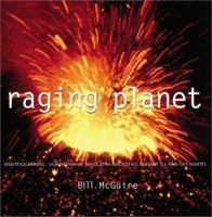 Raging Planet: Earthquakes, Volcanoes, and the Tectonic Threat to Life on Earth 0764119699 Book Cover