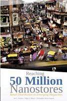 Reaching 50 Million Nanostores: Retail Distribution in Emerging Megacities (Black and White Version) 1975742001 Book Cover
