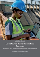 Le secteur de l'hydroélectricité au Cameroun: Pygmalion de la professionnalisation des enseignements (French Edition) 9956460249 Book Cover