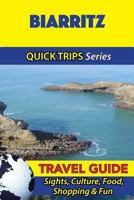 Biarritz Travel Guide (Quick Trips Series): Sights, Culture, Food, Shopping & Fun 1532964692 Book Cover