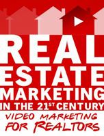 Video Marketing for Realtors: Real Estate Marketing in the 21st Century Vol.3 197011925X Book Cover