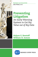 Preventing Litigation: An ?Early Warning? System to Get Big Value Out of Big Data 1631573152 Book Cover