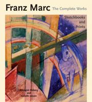 Franz Marc: The Complete Works: Volume 1: The Oil Paintings (Complete Works (Philip Wilson Publishers)) 0856675830 Book Cover