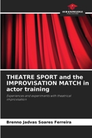 THEATRE SPORT and the IMPROVISATION MATCH in actor training 6207768647 Book Cover