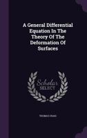 A General Differential Equation in the Theory of the Deformation of Surfaces 1178824071 Book Cover