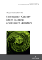 Seventeenth- Century Dutch Painting and Modern Literature (Polish Studies – Transdisciplinary Perspectives, 44) 3631841515 Book Cover