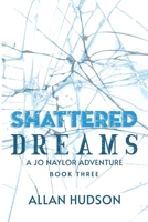 Shattered Dreams: A Jo Naylor Adventure 1988291186 Book Cover