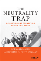 The Neutrality Trap: From Constructive Engagement to Strategic Disruption in Social Conflict 1119793246 Book Cover