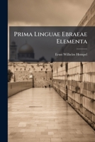 Prima Linguae Ebraeae Elementa ...... 1274300657 Book Cover