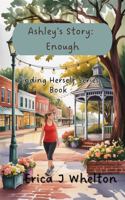 Ashley's Story: Enough (Finding Herself Women's Fiction Series) 1956069712 Book Cover