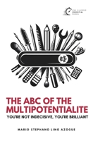 The ABC of the Multipotentialite: You're not indecisive, you're brilliant B0FWXP9MXB Book Cover