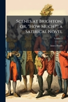Scenes at Brighton, or, "How much?"; a satirical novel Volume 1 1149527404 Book Cover