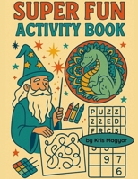 Super Fun Activity Book: Over 100 Pages!!! B08JRJ5ND6 Book Cover