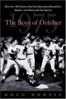 The Boys of October : How the 1975 Boston Red Sox Embodied Baseball's Ideals--and Restored Our Spirits 0071402470 Book Cover