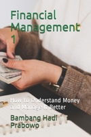 Financial Management 1: How to Understand Money and Manage It Better null Book Cover