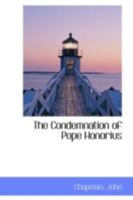 The Condemnation of Pope Honorius 1505385105 Book Cover