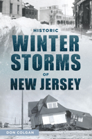 Historic Winter Storms of New Jersey (Disaster) 1467170003 Book Cover