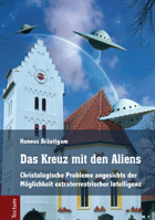 Das Kreuz Mit Den Aliens: Christologische Probleme Angesichts Der Moglichkeit Extraterrestrischer Intelligenz 3828834949 Book Cover