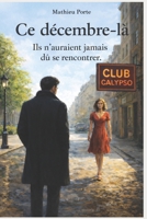 Ce décembre-là: Ils n'auraient jamais dû se rencontrer (French Edition) B0GK1VYD5N Book Cover