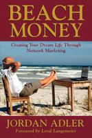 Beach Money: Creating Your Dream Life Through Network Marketing 1936677121 Book Cover