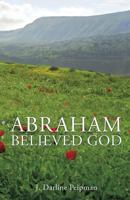 Abraham Believed God 1628711000 Book Cover