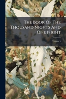 The Book of the Thousand Nights and One Night: Now First Completely Done Into English Prose and Verse, From the Original Arabic; Volume 5 of 9 1633843475 Book Cover