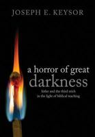 A Horror of Great Darkness: Hitler and the Third Reich in the Light of Biblical Teaching 1936830671 Book Cover