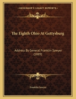 The Eighth Ohio At Gettysburg: Address By General Franklin Sawyer 1437158684 Book Cover