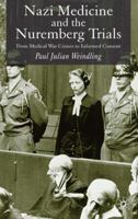 Nazi Medicine and the Nuremberg Trials: From Medical War Crimes to Informed Consent 140393911X Book Cover