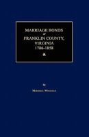 Marriage Bonds of Franklin County, Virginia 1786-1858 1596411880 Book Cover