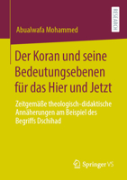 Der Koran und Seine Bedeutungsebenen F?r das Hier und Jetzt : Zeitgem??e Theologisch-Didaktische Ann?herungen Am Beispiel des Begriffs Dschihad 3658300019 Book Cover